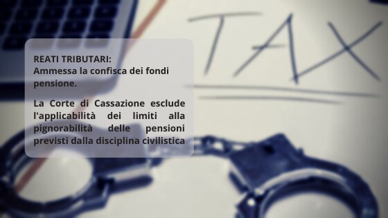AMMESSA LA CONFISCA DEI FONDI PENSIONE PER REATI TRIBUTARI