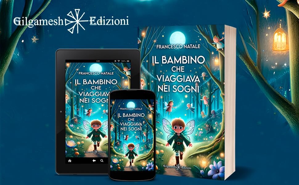 Disponibile nelle librerie e negli store online “Il bambino che viaggiava nei sogni”, il nuovo libro di Francesco Natale