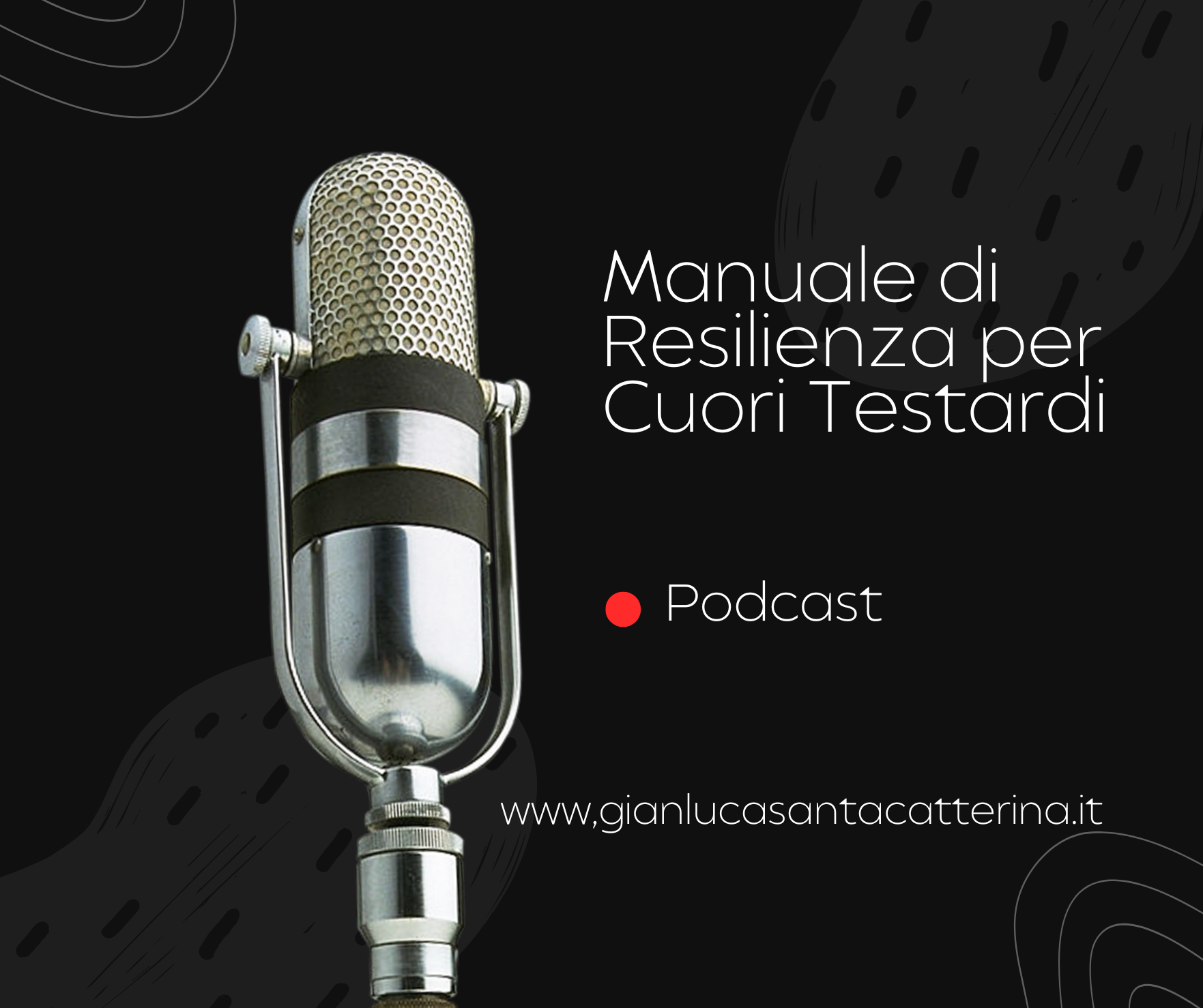 3 motivi per ascoltare il podcast &ldquo;Manuale di Resilienza per Cuori Testardi&rdquo;