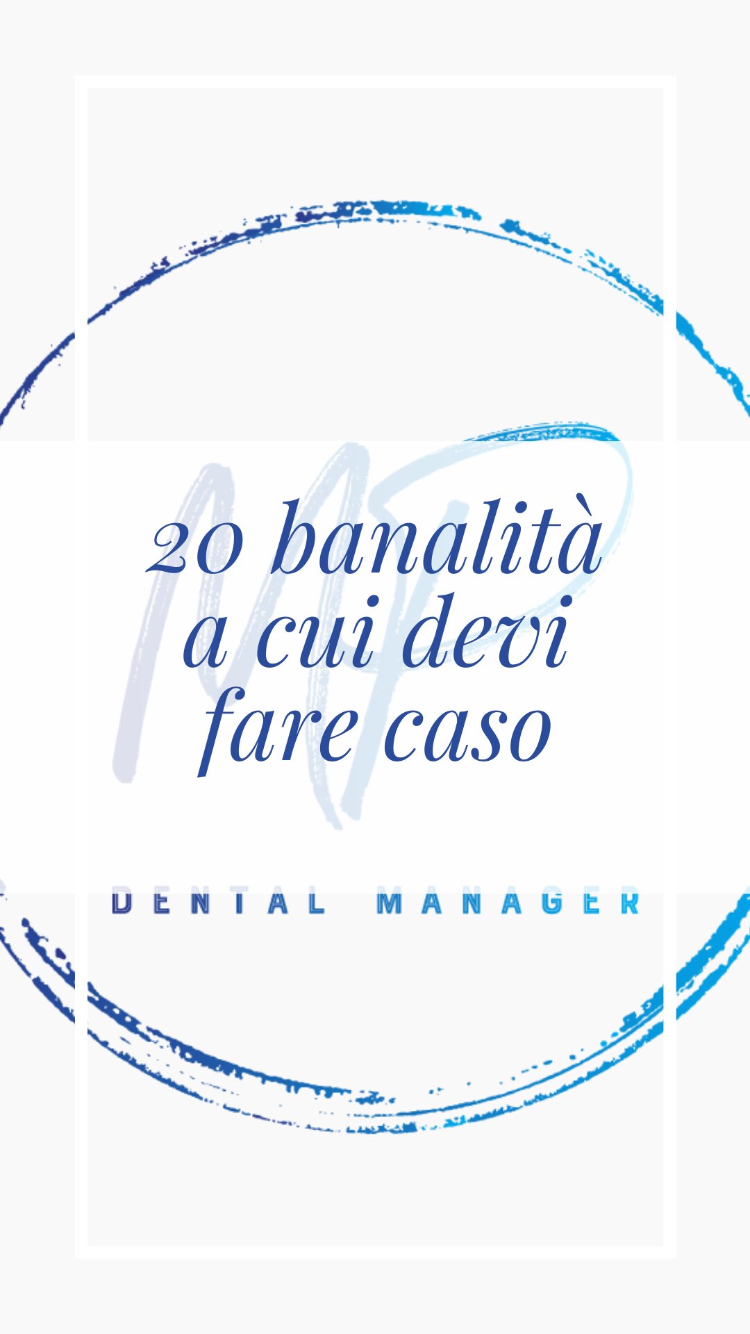20 BANALITA' A CUI DEVI FARE CASO NEL TUO STUDIO DENTISTICO