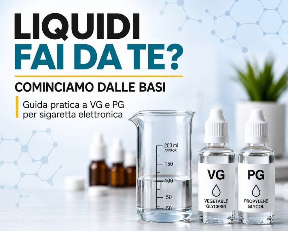 LIQUIDI FAI DA TE? COMINCIAMO DALLE "BASI" LIQUIDI FAI DA TE? COMINCIAMO DALLE "BASI"