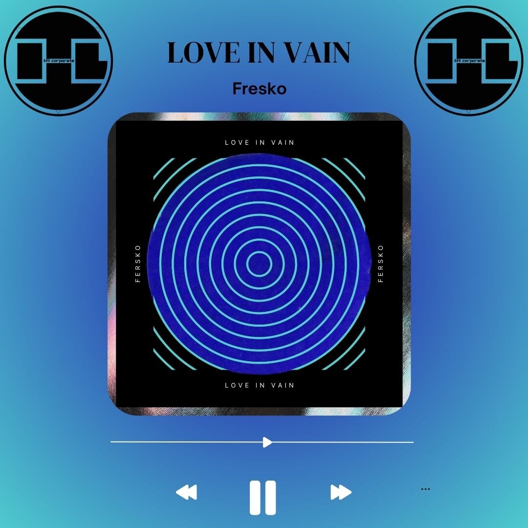 Love in Vain è il nuovo brano di Fresko!