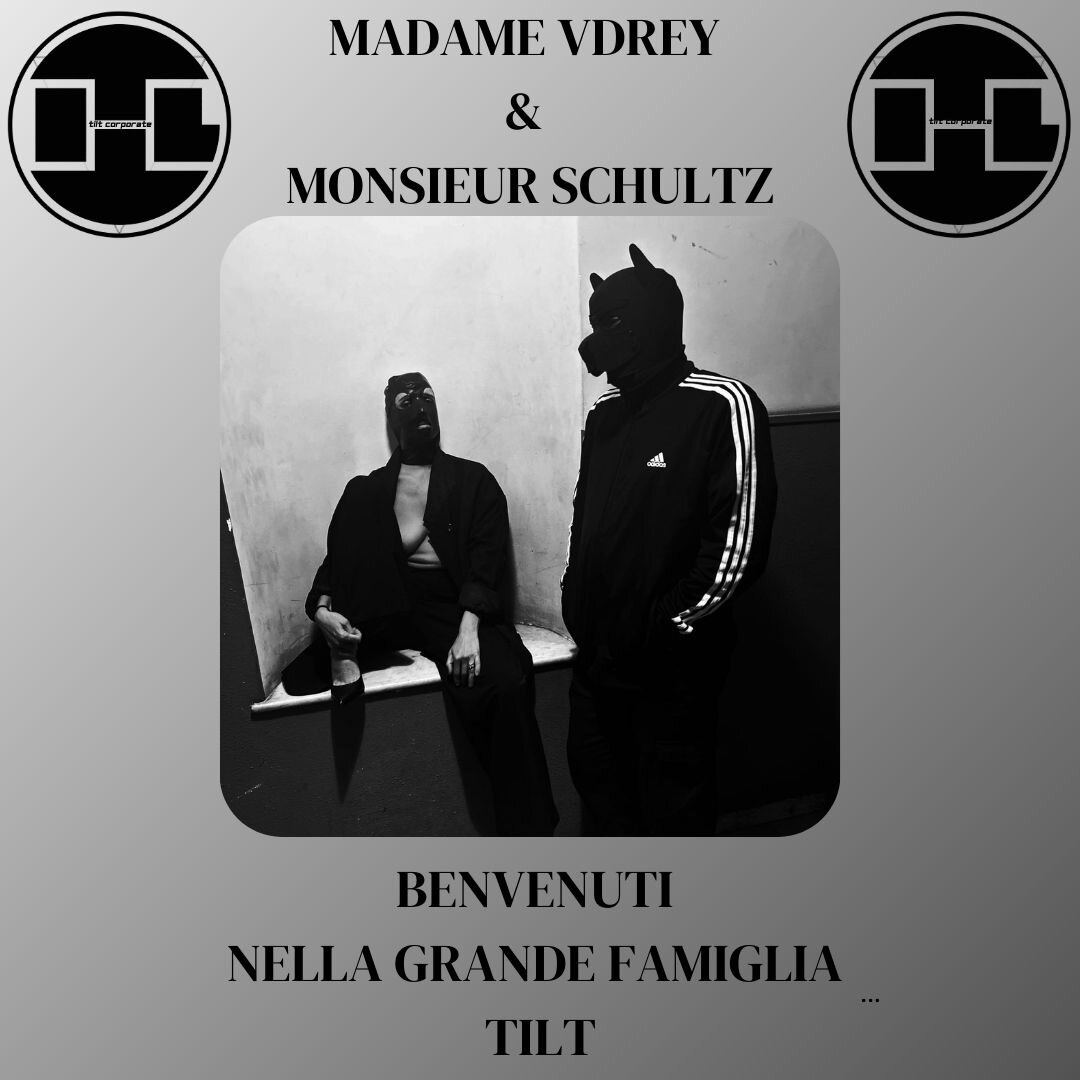 Benvenuti a Madame VDREY et Monsieur SCHULTZ nella Grande Famiglia TILT!