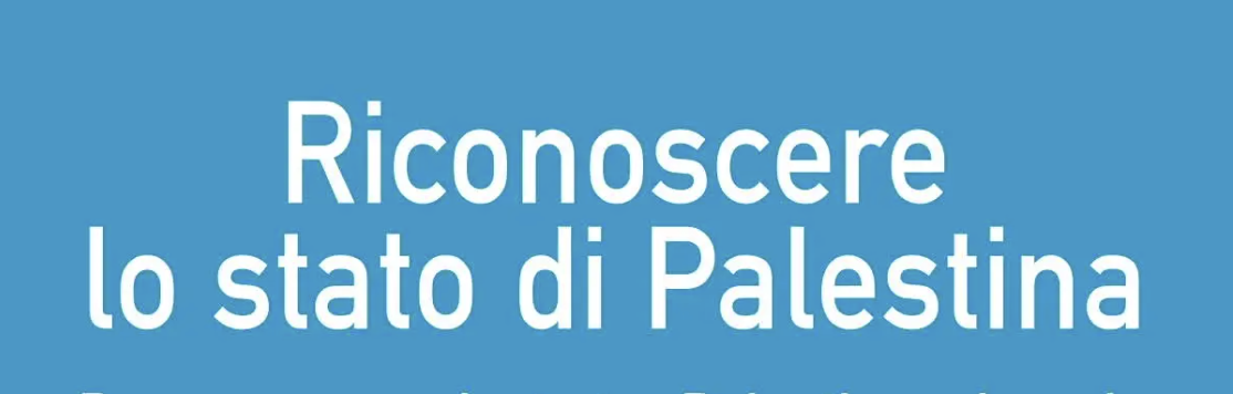 Riconoscere lo Stato di Palestina. Adesso, non quando sarà troppo tardi. Farlo è l'unica soluzione