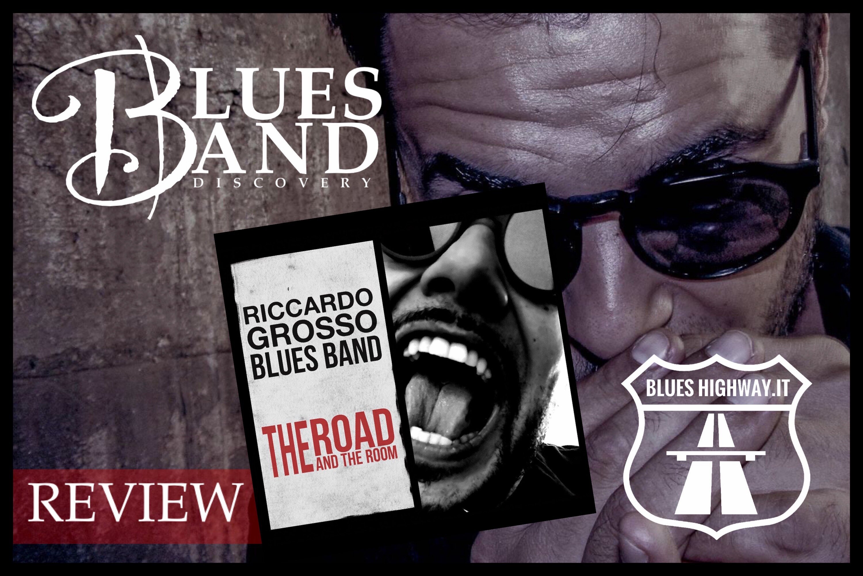 THE ROAD AND THE ROOM – RICCARDO GROSSO BLUES BAND THE ROAD AND THE ROOM – RICCARDO GROSSO BLUES BAND