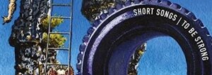 ALBUM: SHORT SONGS | TO BE STRONG