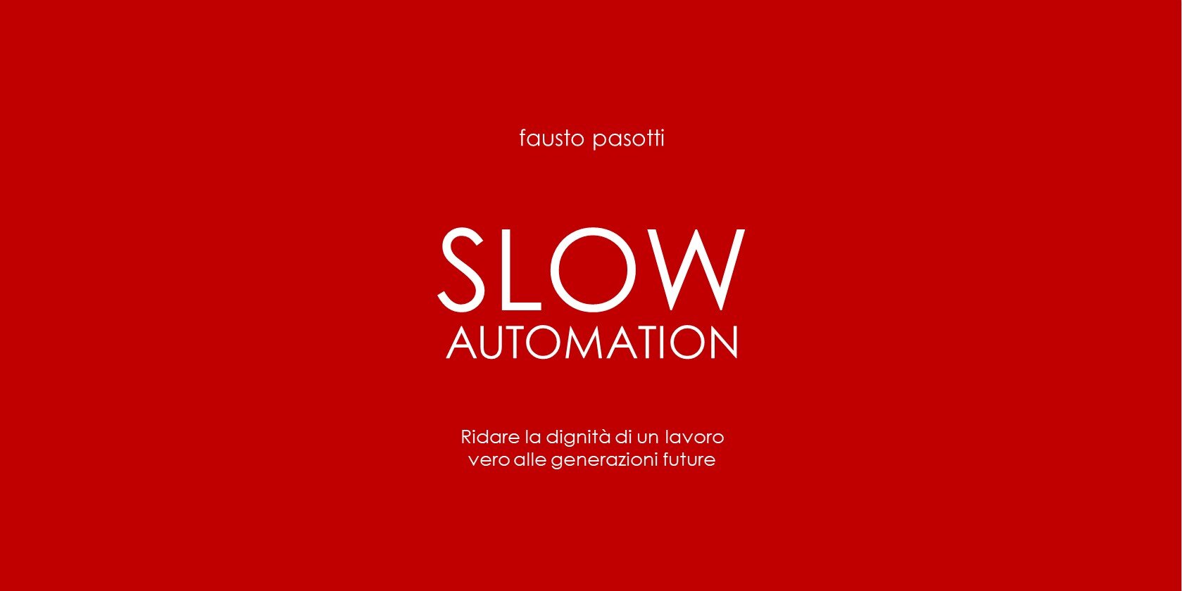 A breve su Amazon il mio nuovo libro: SLOW AUTOMATION
