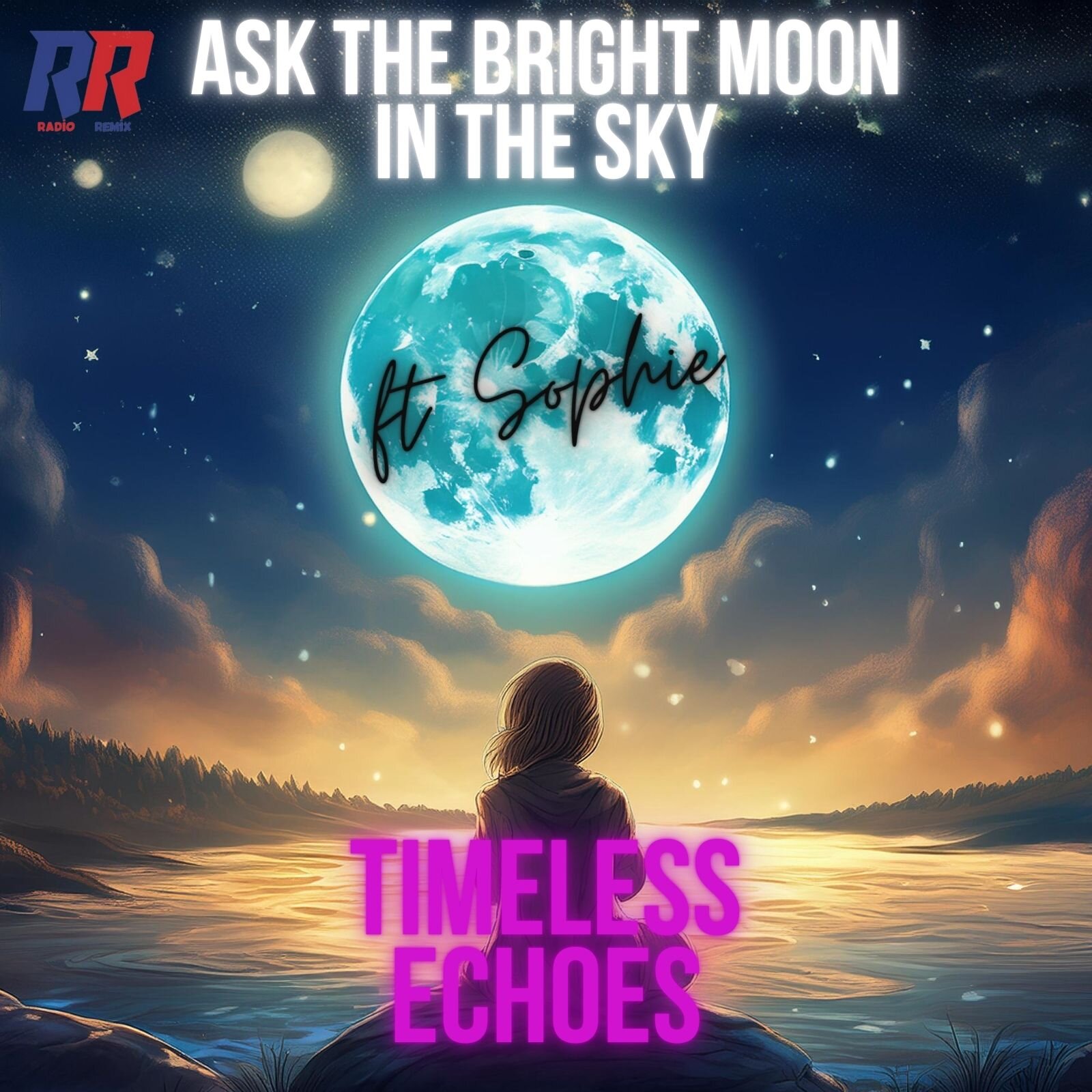 Ask the bright moon in the sky