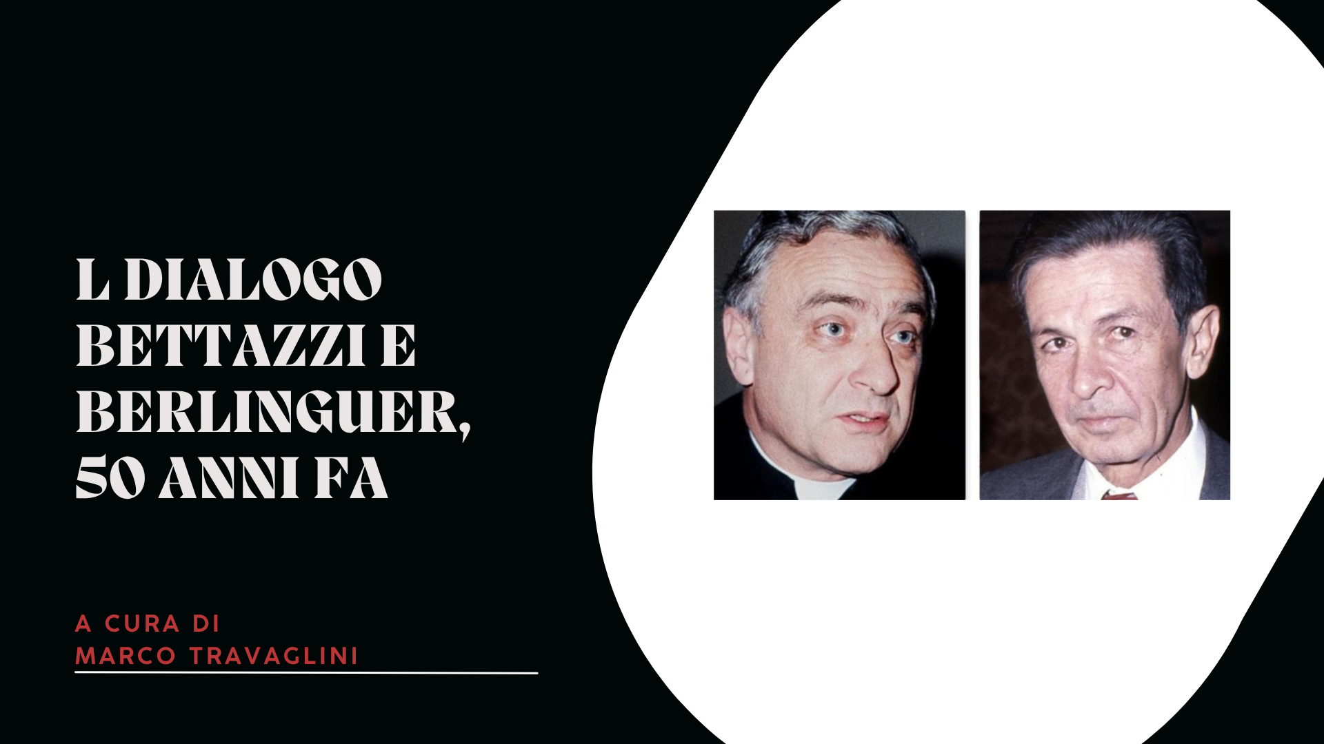 l dialogo Bettazzi e Berlinguer, 50 anni fa l dialogo Bettazzi e Berlinguer, 50 anni fa