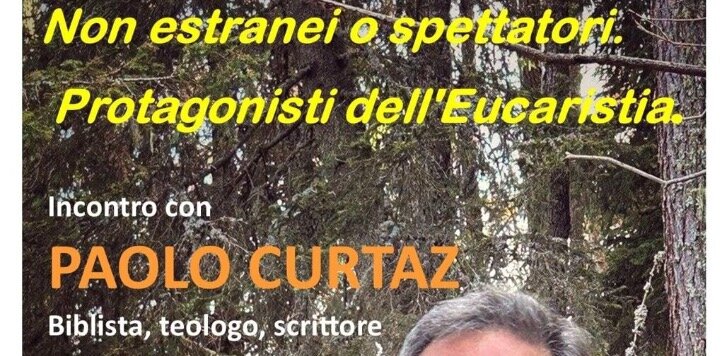 Non estranei o spettatori. Protagonisti dell’Eucaristia – Paolo Curtaz