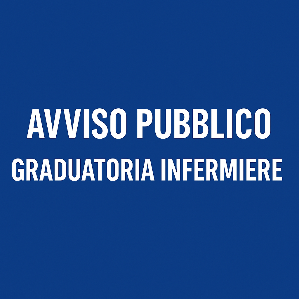 Selezione pubblica per Infermieri (Cat. D3) &ndash; Graduatoria biennale e assunzione a tempo determinato