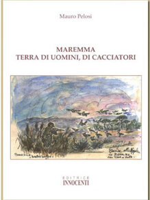 Maremma. Terra di uomini, di cacciatori (2005)