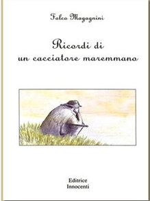 Ricordi di un cacciatore maremmano, 1 (1999)