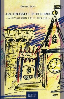 Arcidosso e dintorni ...a spasso con i miei pensie Arcidosso e dintorni ...a spasso con i miei pensieri...