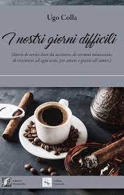 I nostri giorni difficili di Ugo Colla (2023)&nbsp;