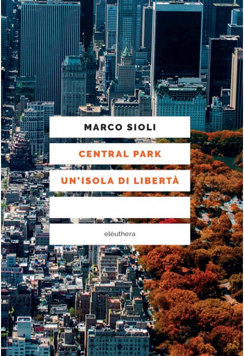 Central Park. Un'isola di libertà - Marco Sioli