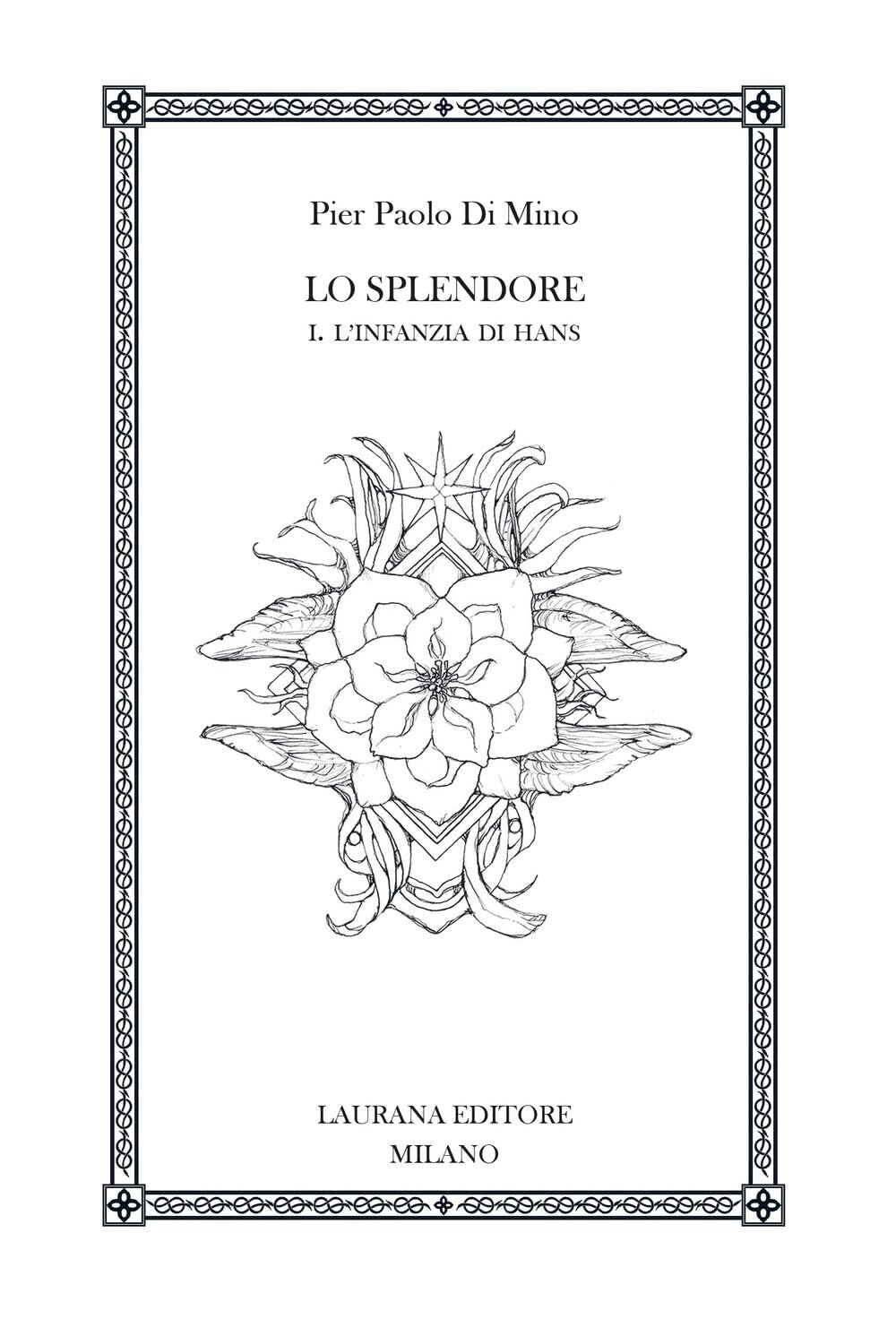 Lo Splendore. L’infanzia di Hans - Pier Paolo Di Mino, Laurana Editore