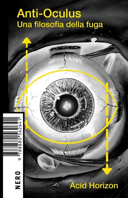 Anti-oculus. Una filosofia della fuga - Acid Horizon, Produzioni Nero