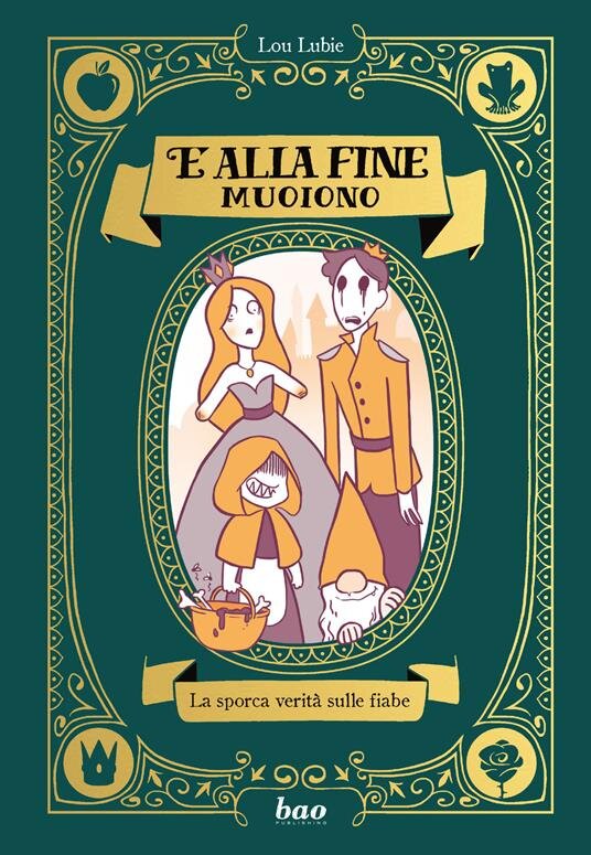 E alla fine muoiono. La sporca verità sulle fiabe - Lou Lubie
