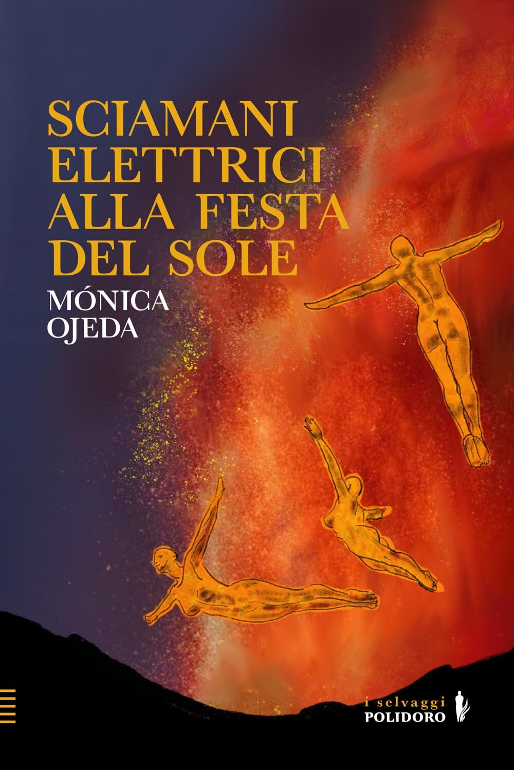 Sciamani elettrici alla festa del sole - Mònica Ojeda, Alessandro Polidoro Editore