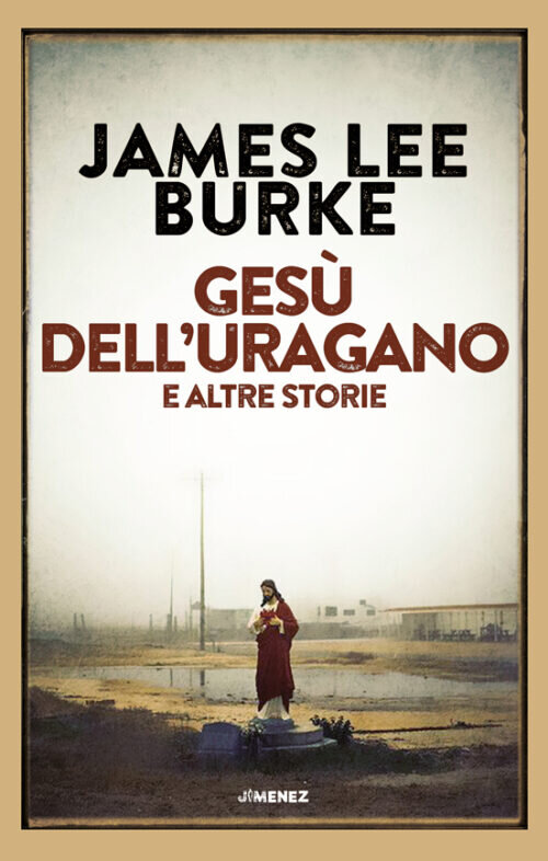 Gesù dell'uragano e altre storie - James lee Burke