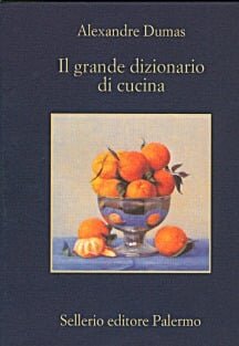 Il gusto di leggere - Alexandre Dumas &ndash; Il grande dizionario di cucina