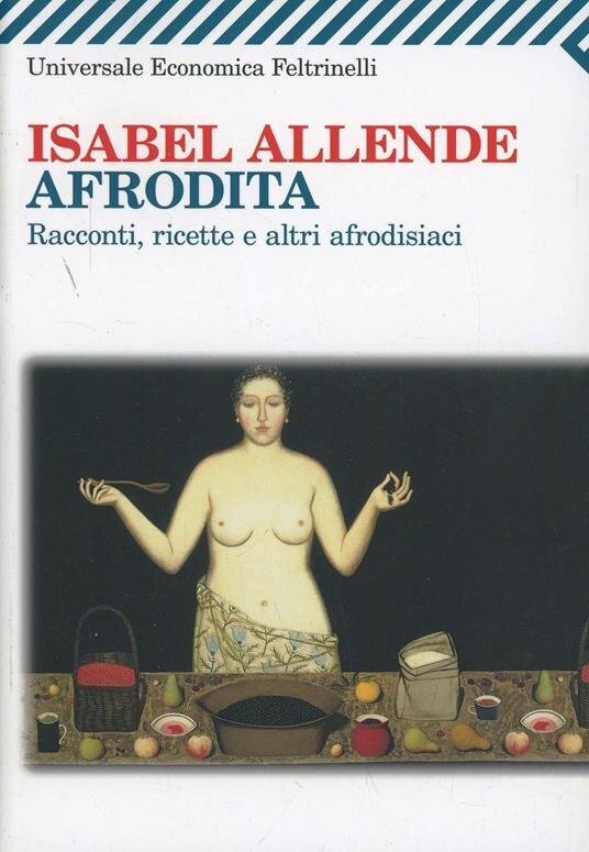 Il gusto di leggere- Isabel Allende : &ldquo;Afrodita&rdquo;