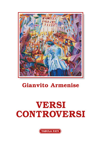 Recensione: Gianvito Armenise, “Versi controversi”, Edizioni Tabula Fati, Chieti 2024 (presentazione di Marino Pagano).