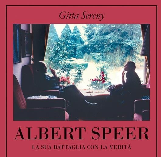 Recensione. Gitta Sereny, Albert Speer. La sua battaglia con la verità, Adelphi, Milano 2025