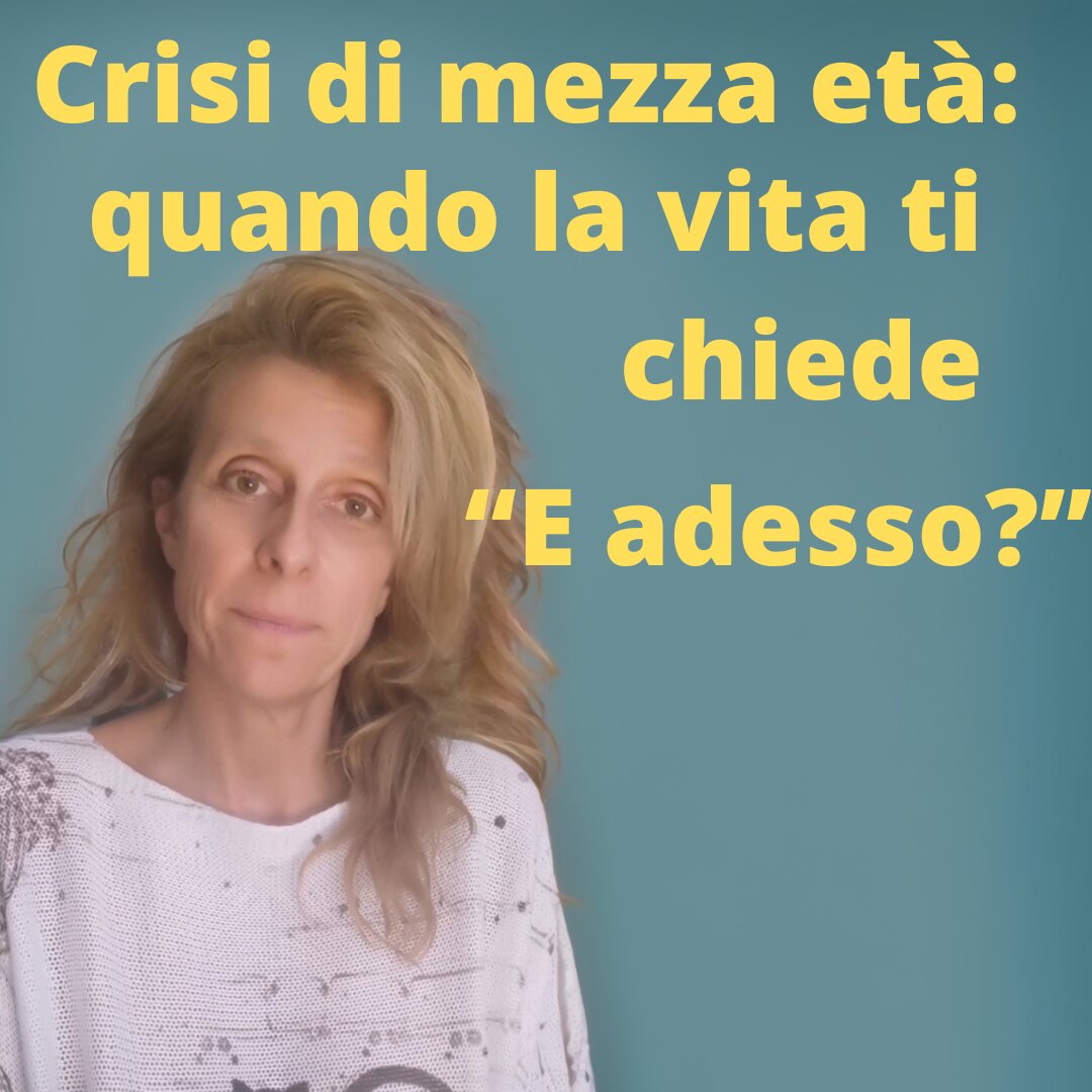 La Crisi di Mezza Età: Quando la Vita ti chiede "E adesso?"