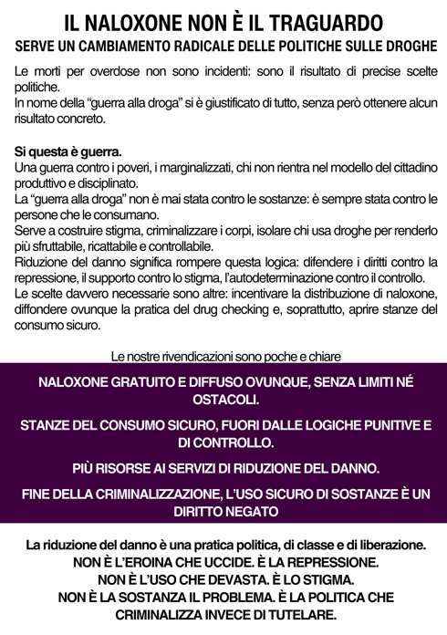 le morti per overdose non sono incidenti sono il frutto di una scelta politica. lo stato preferisce spendere i soldi in polizia, carceri e tribunali piuttosto incentivare la distribuzione di nalox