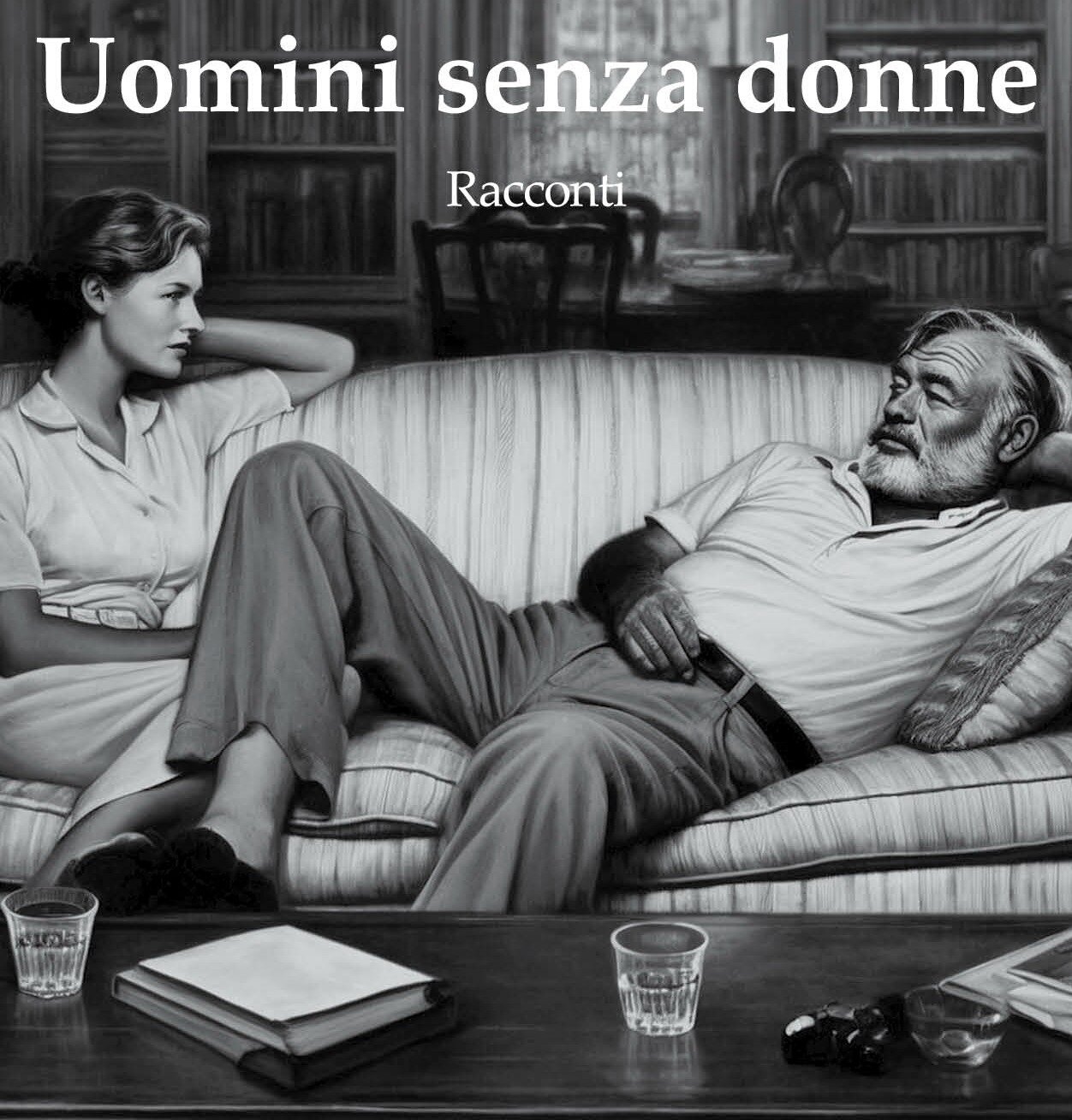 Uomini senza donne (Men without Women) | Ernest Hemingway Uomini senza donne (Men without Women) | Ernest Hemingway