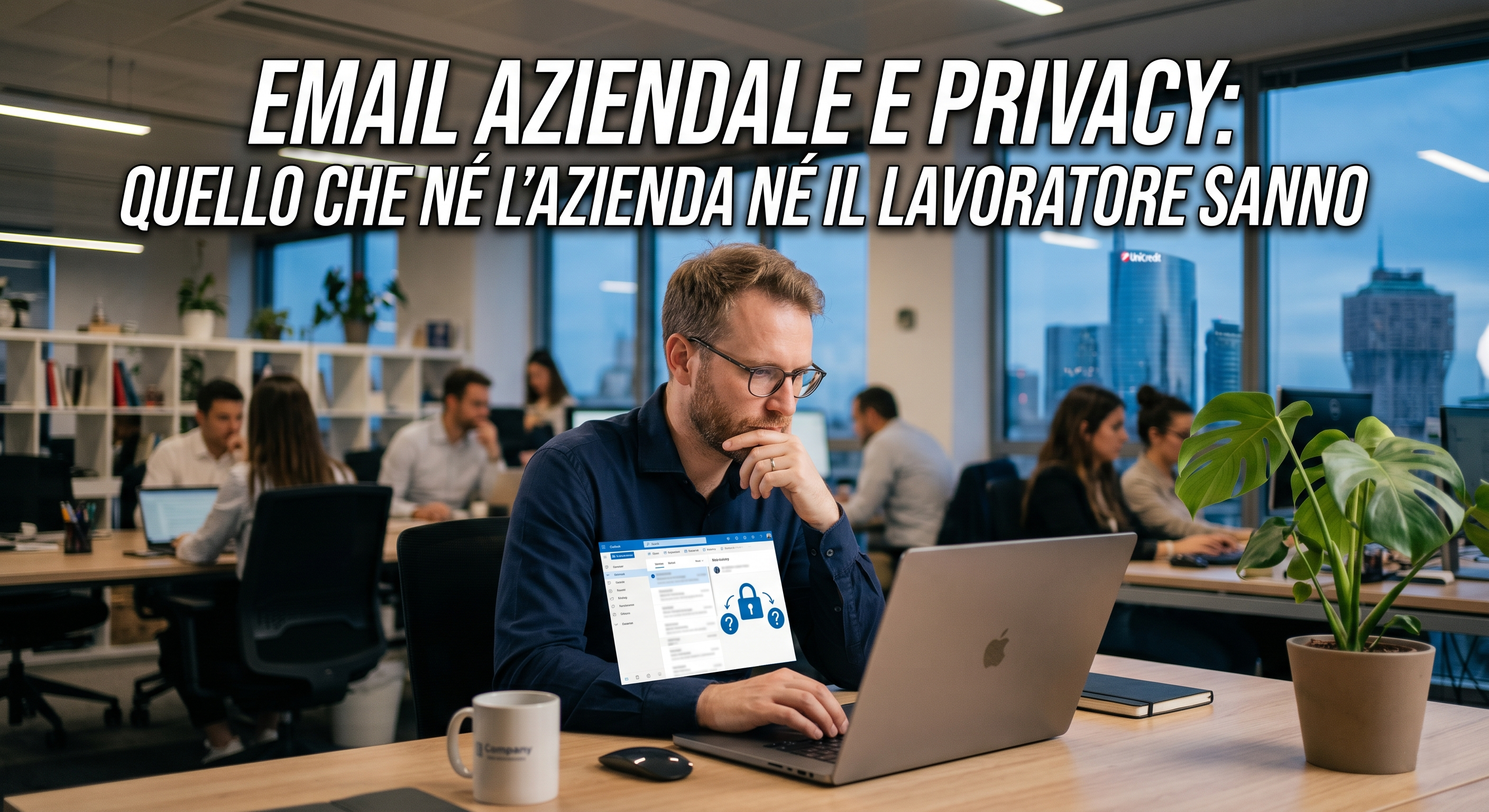 Email aziendale e privacy: quello che n&eacute; l'azienda n&eacute; il lavoratore sanno