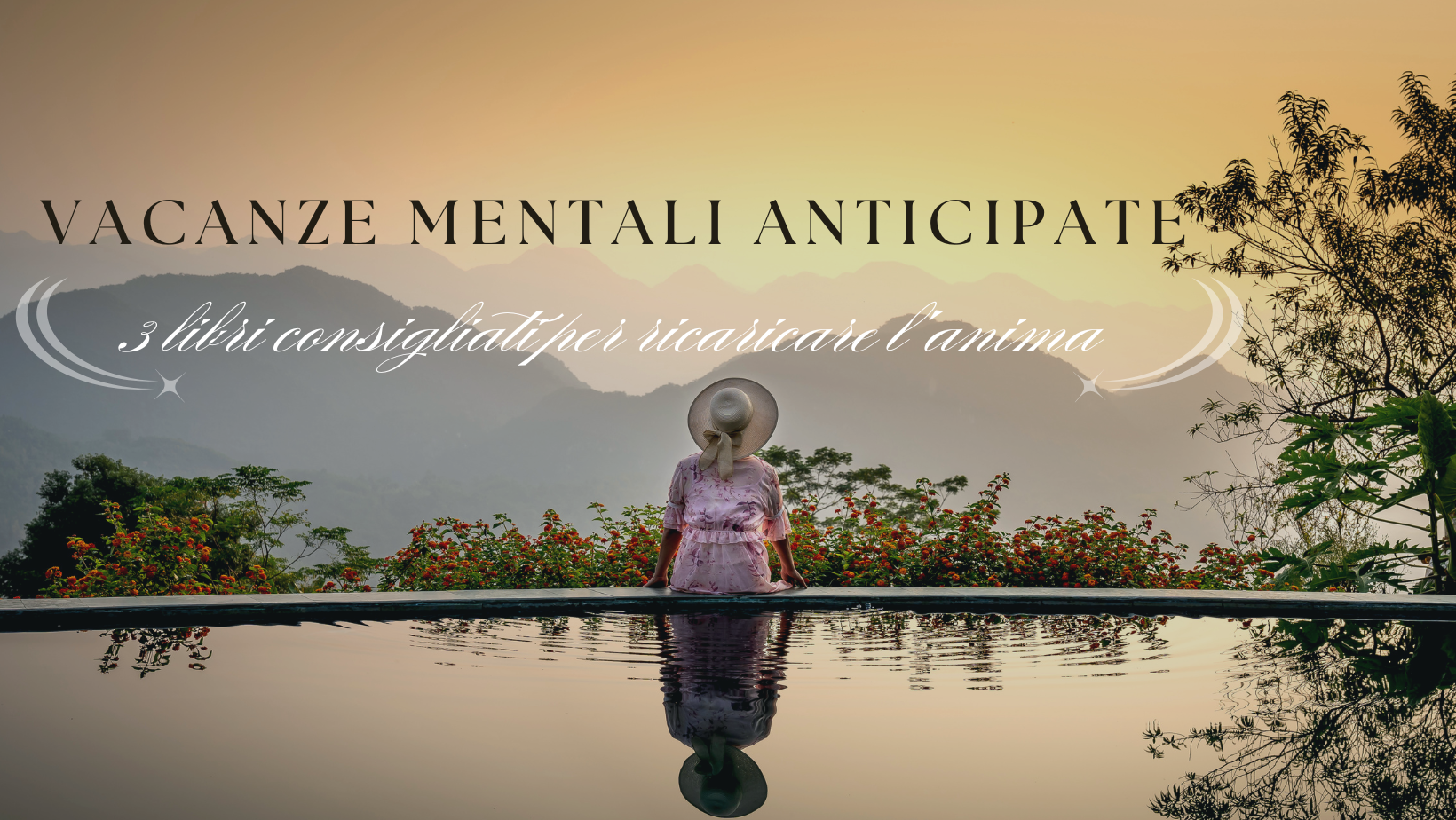 Vacanze mentali anticipate con 3 libri consigliati per ricaricare l'anima