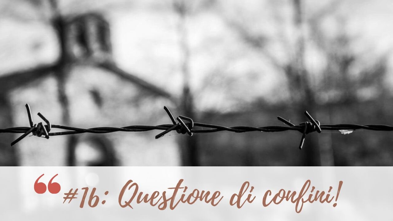 #16: Questione di confini!