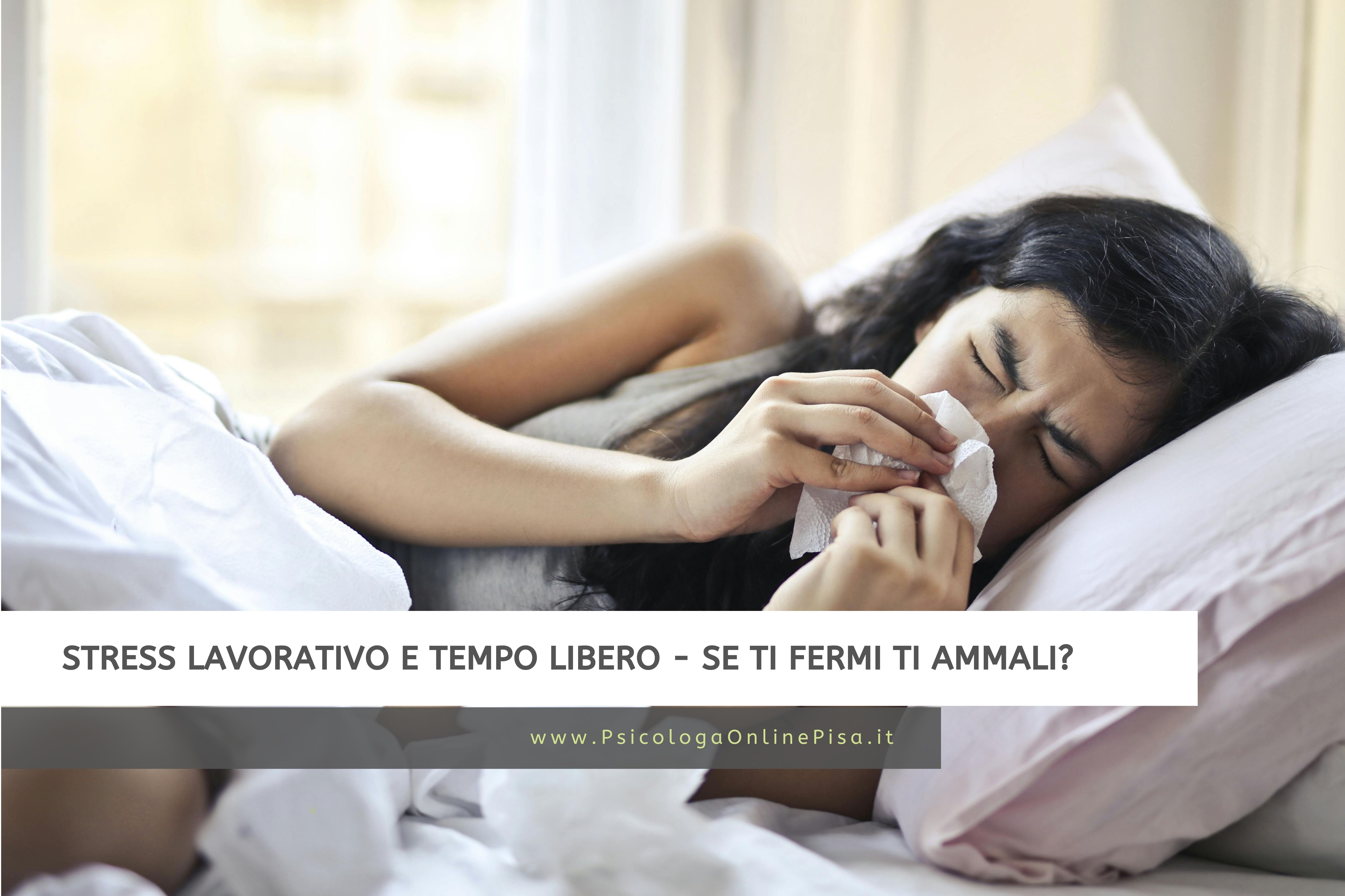 Stress lavorativo e tempo libero - Se ti fermi ti ammali?