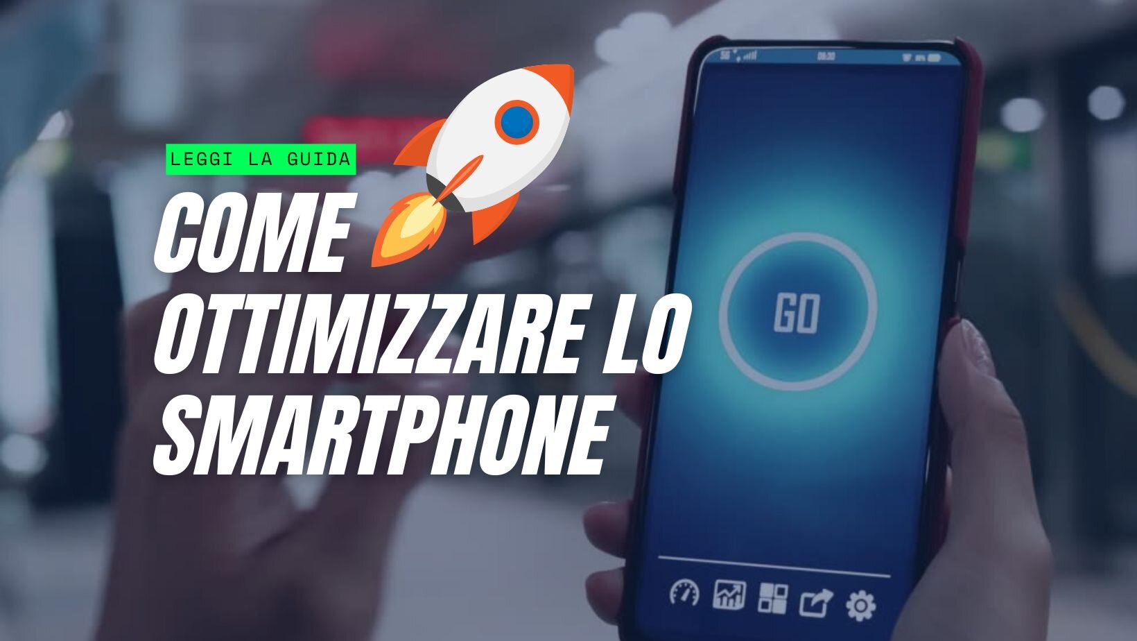 Ottimizza lo Smartphone!!!