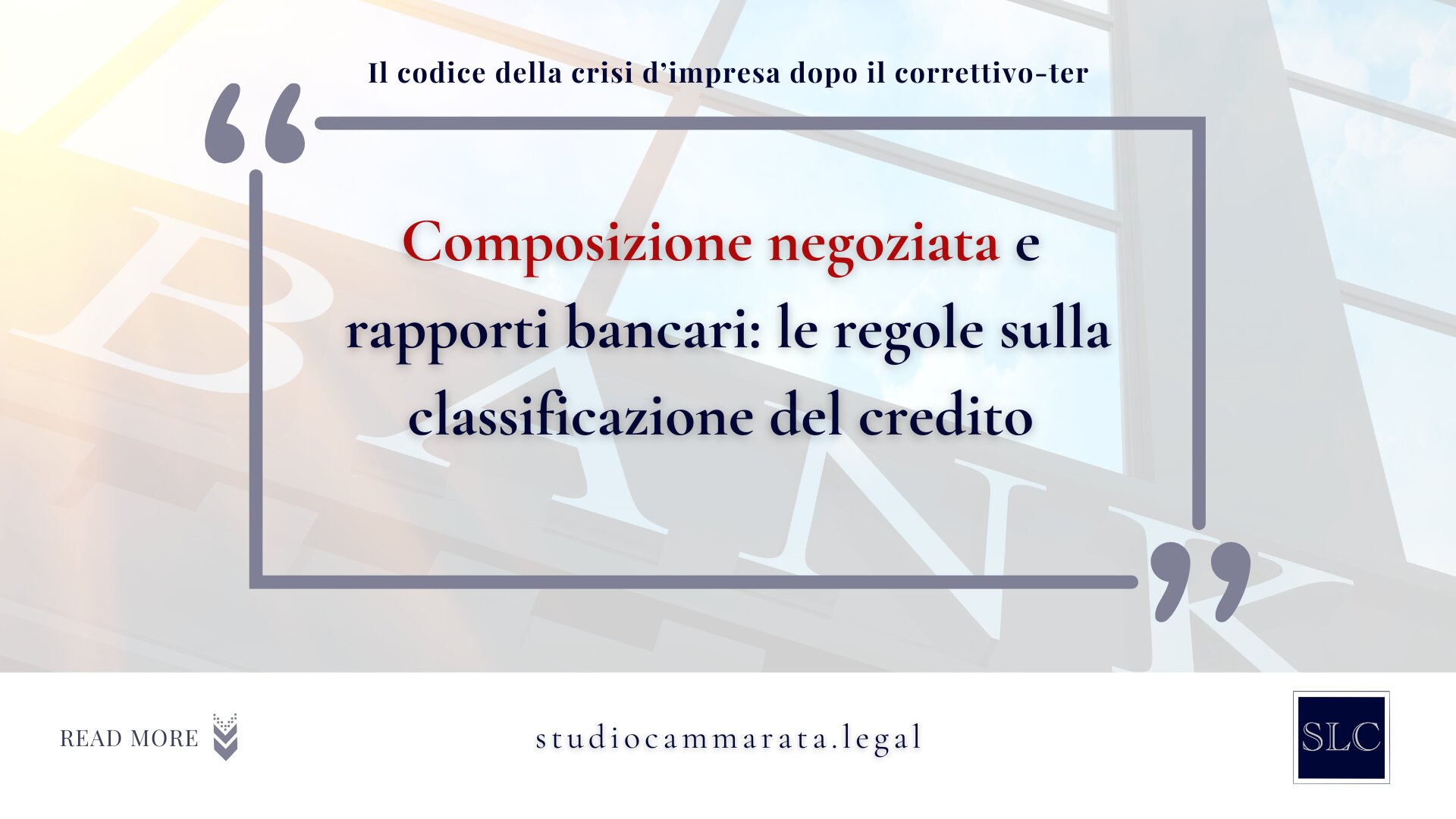 Composizione negoziata e rapporti bancari: le regole sulla classificazione del credito Composizione negoziata e rapporti bancari: le regole sulla classificazione del credito