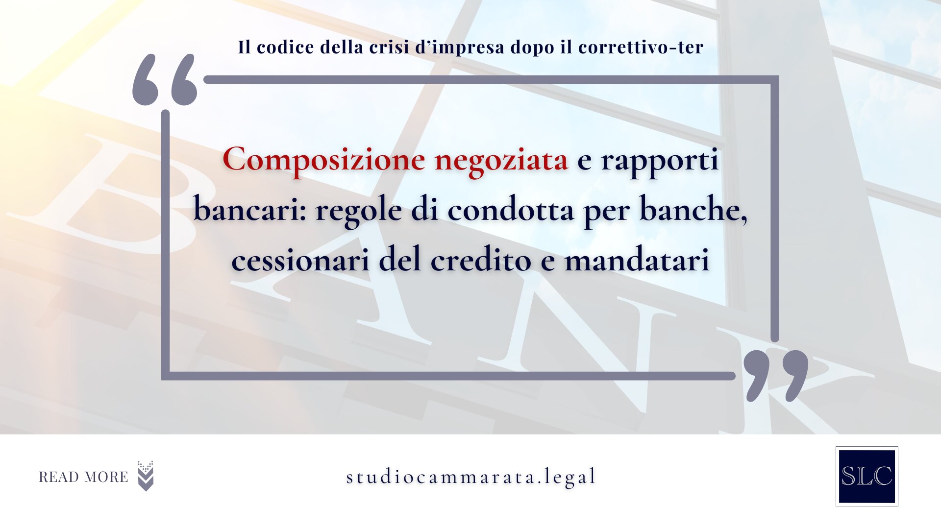 Composizione negoziata e rapporti bancari: regole di condotta per banche, cessionari del credito e mandatari Composizione negoziata e rapporti bancari: regole di condotta per banche, cessionari del credito e mandatari