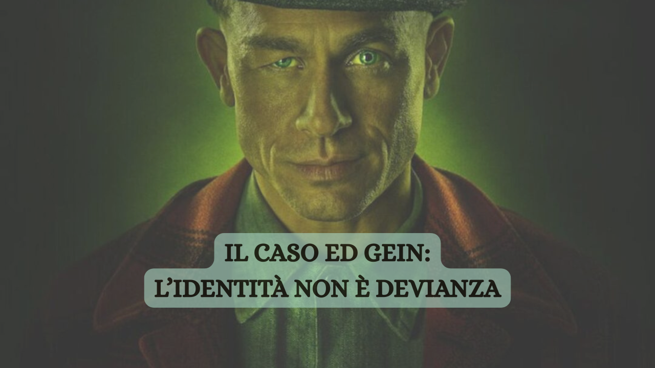 Il Caso Ed Gein: l'identità non è devianza