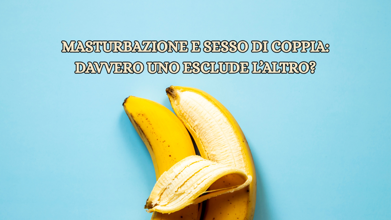 Masturbazione e sesso di coppia: davvero uno esclude l’altro?