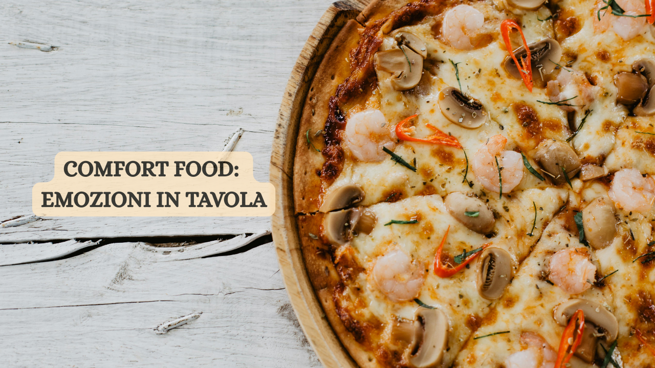 Comfort Food: Emozioni in tavola