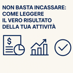 non-basta-incassare-come-leggere-il-vero-risultato-della-tua-attivita