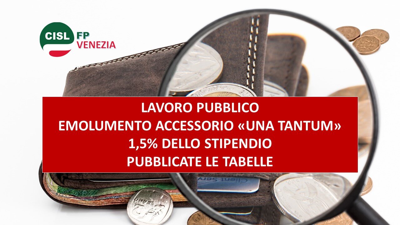 CISL FP Venezia. Lavoro pubblico: arriva la una tantum accessoria 1,5% dello stipendio. Vediamola insieme CISL FP Venezia. Lavoro pubblico: arriva la una tantum accessoria 1,5% dello stipendio. Vediamola insieme