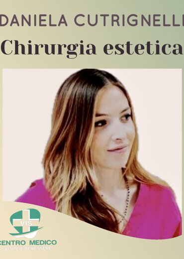 Daniela Cutrignelli chirurgo estetico al Centro Medico VIS Daniela Cutrignelli chirurgo estetico al Centro Medico VIS