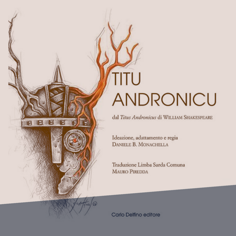 Titu Andronicu Dae s'òpera de Shakespeare, tradutzione in sardu de su copione pro Mab teatro de Daniele Monachella