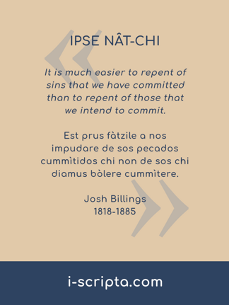 Josh Billings Est prus fàtzile a nos impudare de sos pecados cummìtidos chi non de sos chi diamus bòlere cummìtere