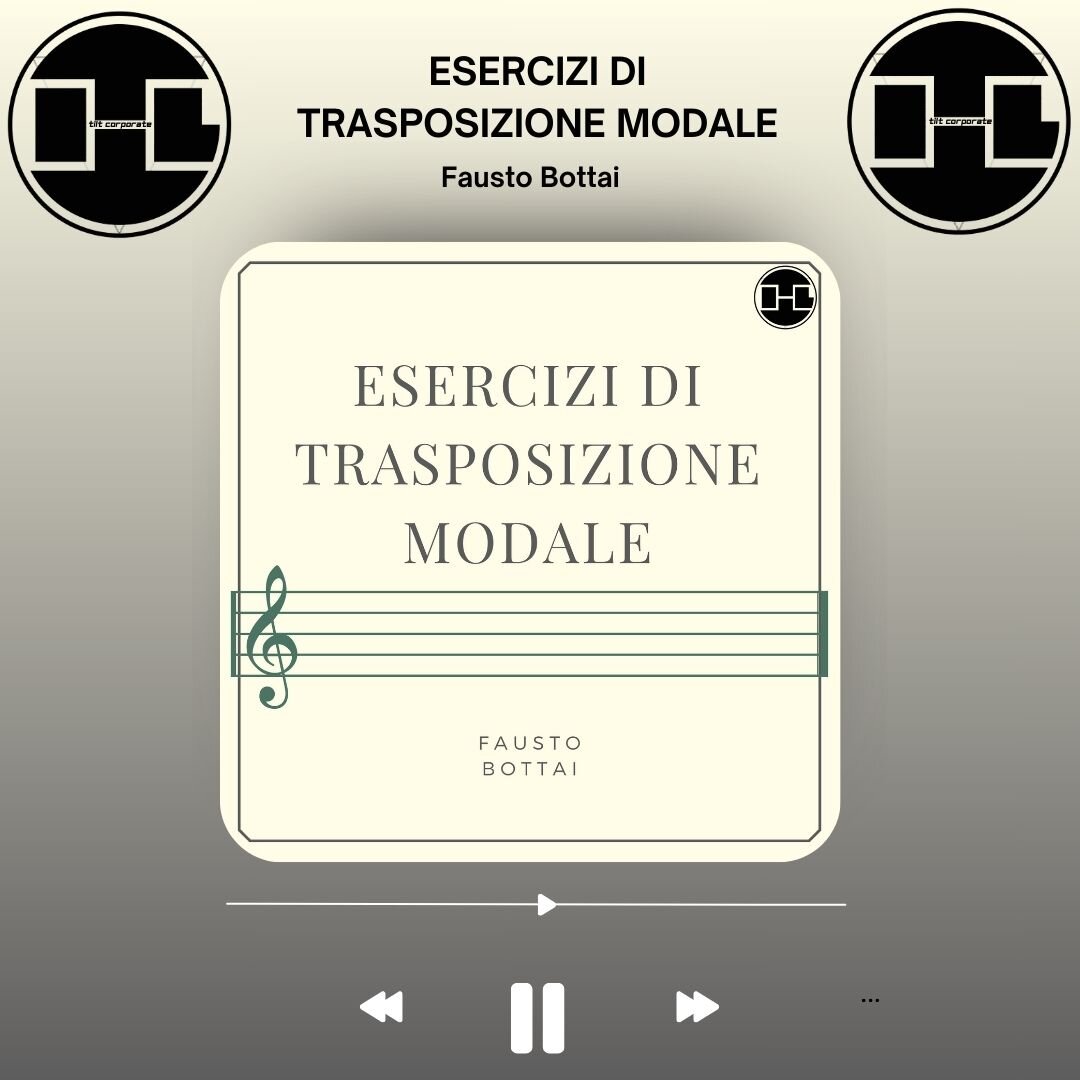 FUORI ADESSO!! Esercizi di trasposizione modale di Fausto Bottai!! FUORI ADESSO!! Esercizi di trasposizione modale di Fausto Bottai!!