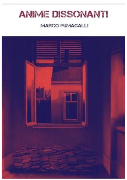 “Anime Dissonanti” di Marco Fumagalli: un romanzo che interroga il silenzio e dà voce all’amore mancato