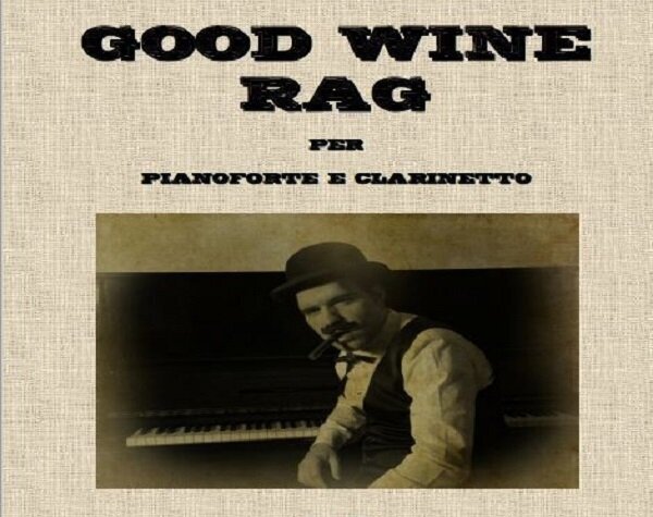 "Good Wine Rag", il più classico ragtime moderno!